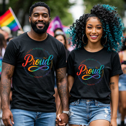 Rainbow Pride Always Be Proud, LGBTQ+ Pride Shirt
