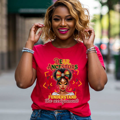 Dear Ancestors, I Understand the Assignment, Black Empowerment Tee