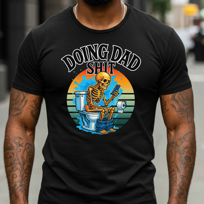 Funny Doing Dad Shit Graphic Tee, Dad Life Shirt, Dad Humor