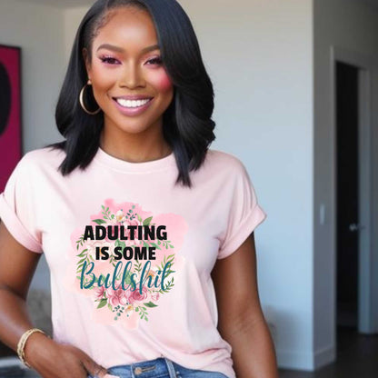 Funny, Sarcastic, Adulting is Some Bullsh*t T Shirt, Sarcastic Graphic Tee