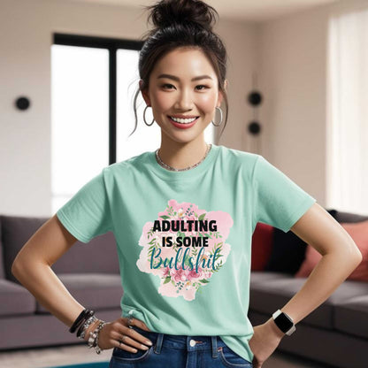 Funny, Sarcastic, Adulting is Some Bullsh*t T Shirt, Sarcastic Graphic Tee
