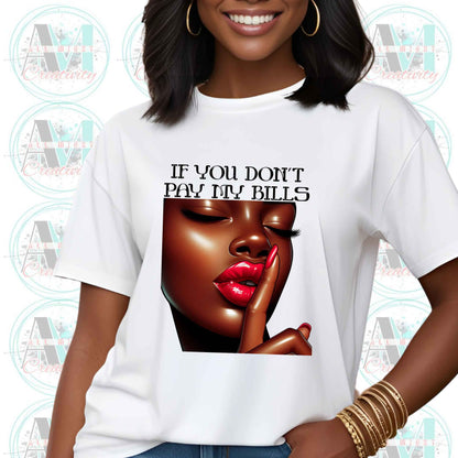 Funny Sarcastic Graphic Tee for Women, If You Dont Pay My Bills T-Shirt, Sarcastic Funny Shirt