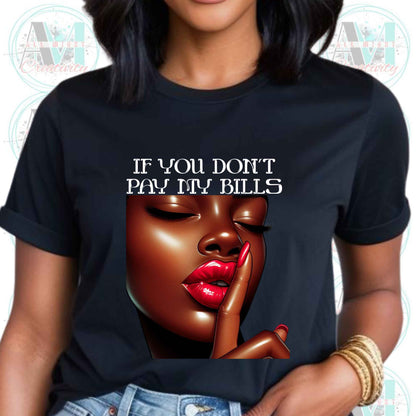 Funny Sarcastic Graphic Tee for Women, If You Dont Pay My Bills T-Shirt, Sarcastic Funny Shirt