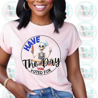 Funny Anti Trump Shirt, Subtle Anti Trump Tee, Have the Day You Voted For, Sarcastic FDT Shirt