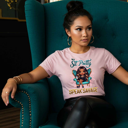 Sit Pretty Speak Savage Shirt, Boss Babe, Sarcastic Shirt, Cute but Savage Empowerment T-Shirt