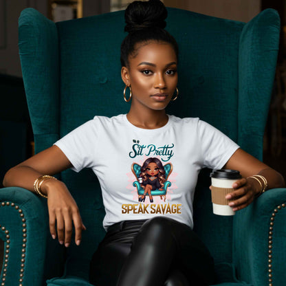 Sit Pretty Speak Savage Shirt, Boss Babe, Sarcastic Shirt, Cute but Savage Empowerment T-Shirt