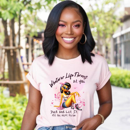 Funny Sassy Duck Graphic Tee, Whatever Life Throws at You, Humorous Quote Shirt