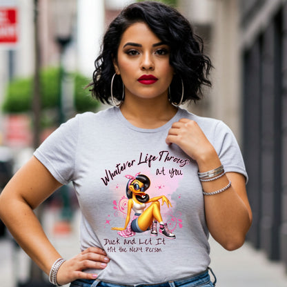 Funny Sassy Duck Graphic Tee, Whatever Life Throws at You, Humorous Quote Shirt