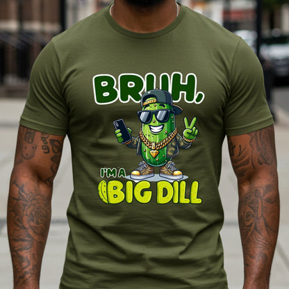 Bruh I'm a Big Dill Shirt, Funny Pickle Graphic Tee for Men, Unisex Softstyle Graphic Tee