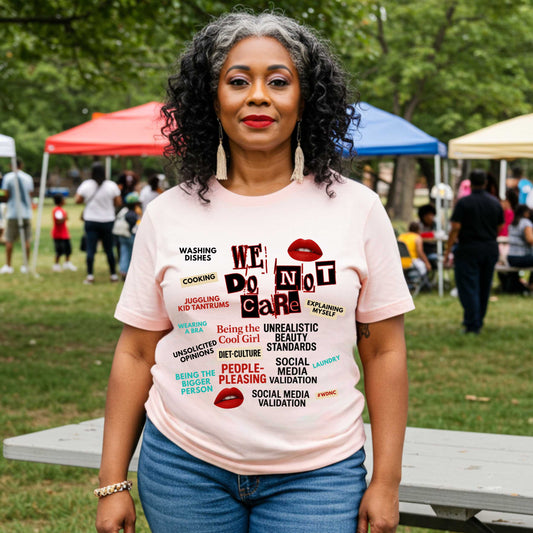 We Do Not Care Shirt, Funny Graphic Tee, Sarcastic Empowerment Statement Shirt
