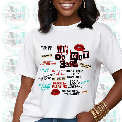 We Do Not Care Shirt, Funny Graphic Tee, Sarcastic Empowerment Statement Shirt