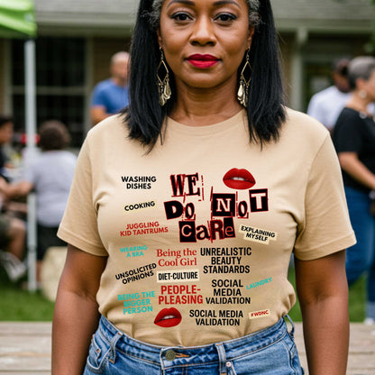 We Do Not Care Shirt, Funny Graphic Tee, Sarcastic Empowerment Statement Shirt