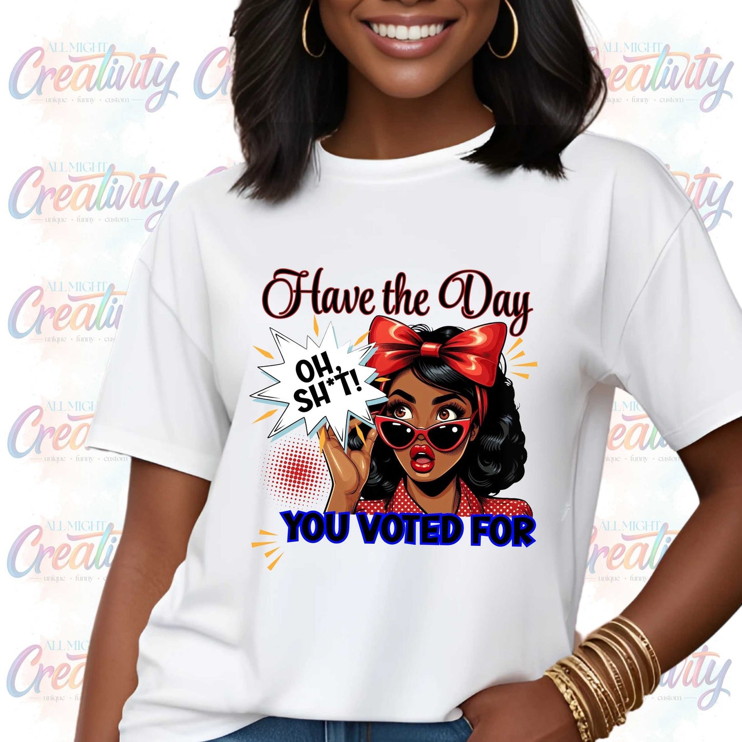 Funny Inappropriate Shirt, Have the Day You Voted For, Sarcastic Political Humor Shirt