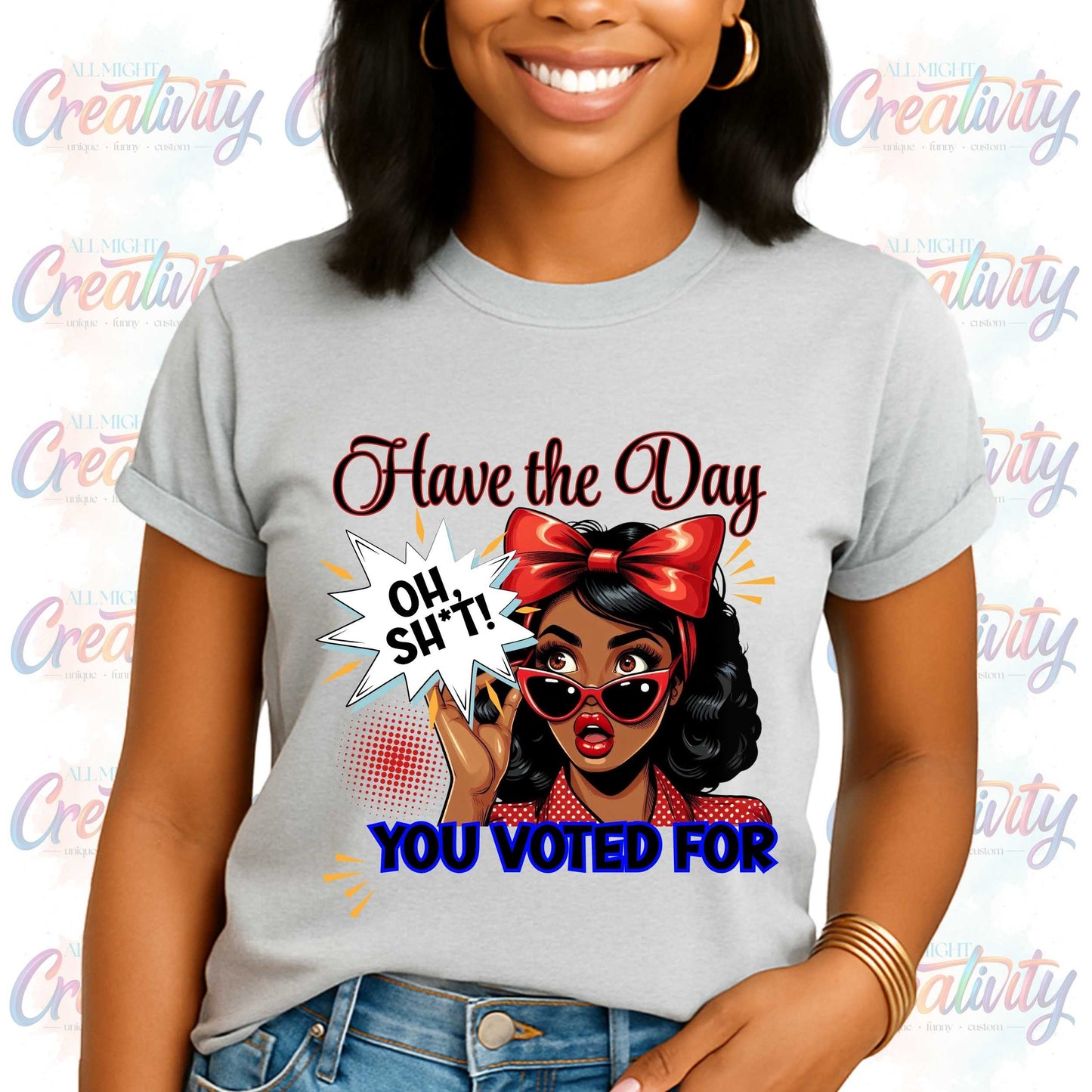 Funny Inappropriate Shirt, Have the Day You Voted For, Sarcastic Political Humor Shirt