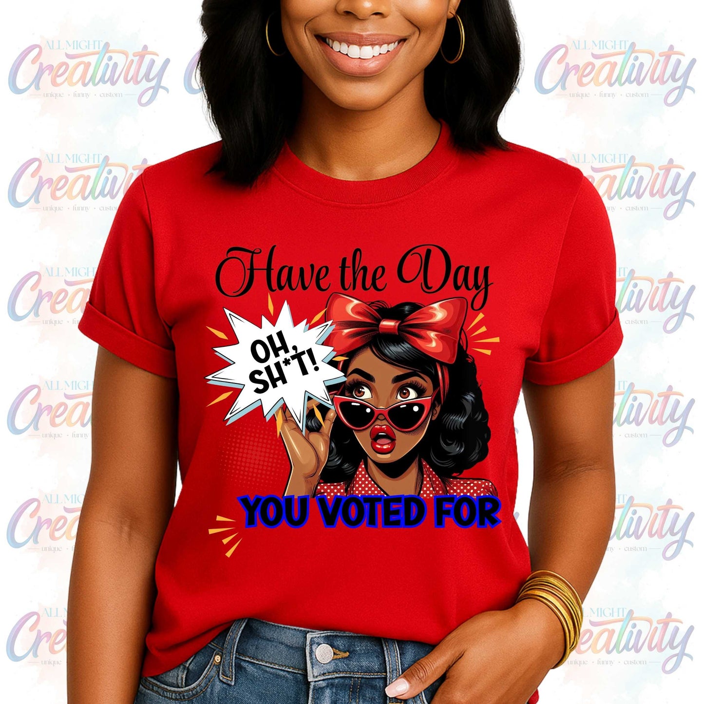 Funny Inappropriate Shirt, Have the Day You Voted For, Sarcastic Political Humor Shirt