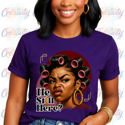 Subtle Anti-Trump T-Shirt, 'He Still Here', Funny Inappropriate Shirts that Go Hard