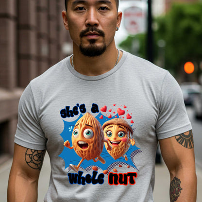 Funny Relationship Shirt – She's a Whole Nut Tee, Couples Humor T-Shirt, Crazy in Love