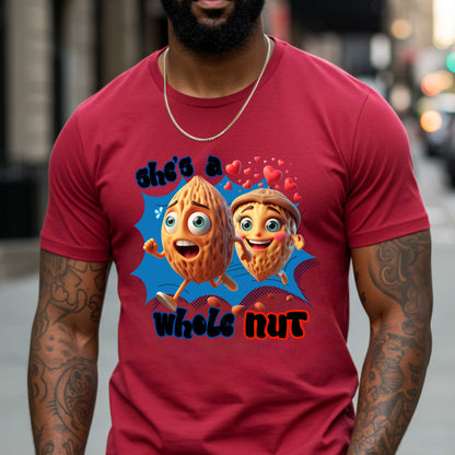 Funny Relationship Shirt – She's a Whole Nut Tee, Couples Humor T-Shirt, Crazy in Love