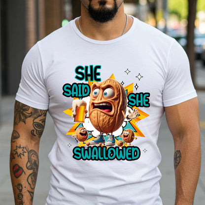 Funny Inappropriate Shirt, She Said She Swallowed Tee, Adult Humor Beer and Nuts Shirt, Dirty Joke Graphic Tee