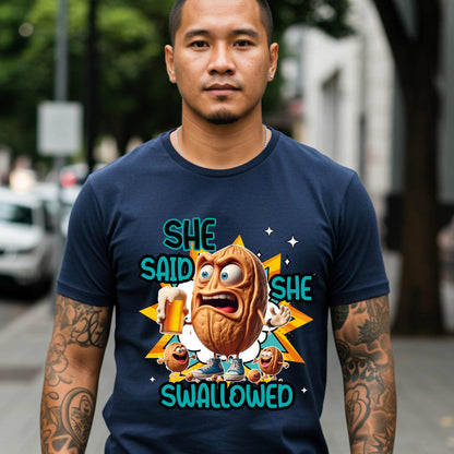 Funny Inappropriate Shirt, She Said She Swallowed Tee, Adult Humor Beer and Nuts Shirt, Dirty Joke Graphic Tee