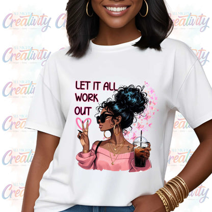 Motivational Graphic Tee, Let Them, Let It All Work Out, Positive Vibes, Shirts that go Hard