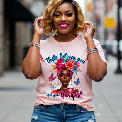 Mental Health Awareness, Funny Sarcastic, That's Between You and Your Therapist Graphic Tee