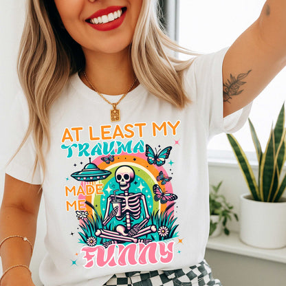 Funny Trauma Shirt, At Least My Trauma Made Me Funny Tee, Dark Humor Shirt