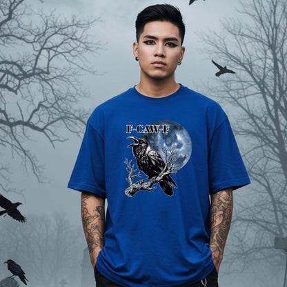 Unhinged Sarcastic F-CAW-F Shirt, Funny Gothic Crow Graphic Tee, Sarcastic Halloween Shirt