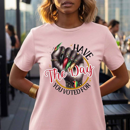 Black History Month Shirt, Black Pride Graphic Tee, Have The Day You Voted For Art